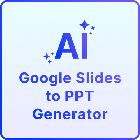 AI Google Slides to PPT Presentation Generator | Convert Google Slides to Editable PowerPoint Online